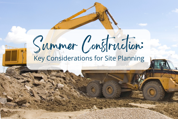Summer Construction: Key Considerations